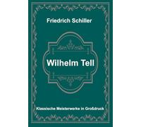 Wilhelm Tell: Klassische Meisterwerke in Großdruck