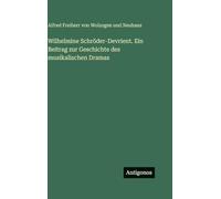 Wilhelmine Schröder-Devrient. Ein Beitrag zur Geschichte des musikalischen Dramas