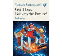 Wiliam Shakespeare's. Get Thee Back To The Future | Ian Doescher