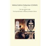 Wilkie Collins Collection (CXXVII): Lady Haunted Hotel Mystery Modern Venice (Top Classics)