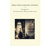 Wilkie Collins Collection (CXXXVII): Poor Miss Finch Haunted Hotel Mystery Modern Venice (Top Classics)
