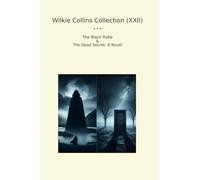 Wilkie Collins Collection (XXII): Black Robe Dead Secret Novel (Top Classics)