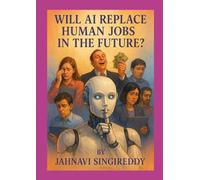 WILL AI REPLACE HUMAN JOBS IN THE FUTURE ?