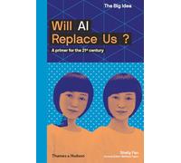 Will AI Replace Us?: A primer for the 21st century: 6 (The Big Idea)