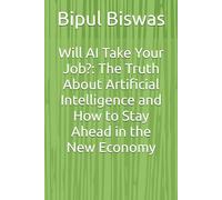 Will AI Take Your Job?: The Truth About Artificial Intelligence and How to Stay Ahead in the New Economy