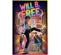 Will B. Free (an unapologetic LGBTQ+ teen coming-of-age hero): Be Free. Be Brave. Be You.