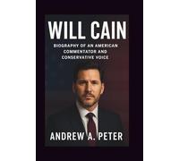 WILL CAIN: Biography of an American Commentator and Conservative Voice