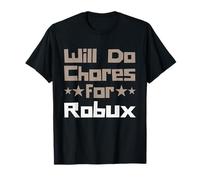 Will Do Chores for Robux Funny Gaming Kids Camiseta