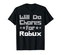 Will Do Chores for Robux Funny Gaming Kids Camiseta