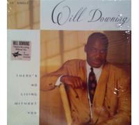 WILL DOWNING - THERE'S NO LIVING WITHOUT YOU 12 INCH (12 " VINYL) US MERCURY 1993