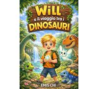 Will e il viaggio tra i dinosauri (Le avventure del piccolo Will)