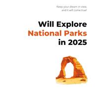 Will Explore National Parks in 2025: Motivational Planner Notebook for Dreamers and Nature Lovers