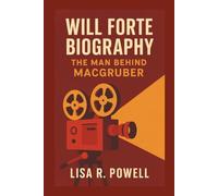 WILL FORTE BIOGRAPHY: The Man Behind MacGruber