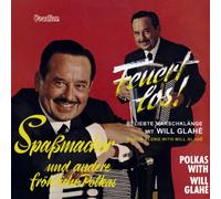 Will Glahe - Feuert Los / Spassmacher & Andere Frhliche Polkas