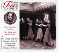 Will Glahe & sein Orchester - Die grossen deutschen Tanzorchester