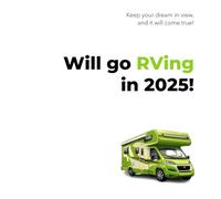 Will go RVing in 2025: Planner Notebook - New Year and Christmas Gift for Dreamers and RV Lovers, Men and Women (Will do in 2025)
