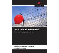 'Will he call me Mum?': Motherhood and separation in prison