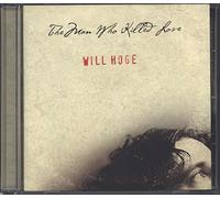 Will Hoge - Man Who Killed Love