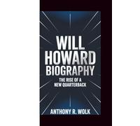 WILL HOWARD BIOGRAPHY: The Rise of a New Quarterback