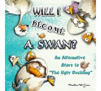 Will I Become a Swan?: An Alternative Story to “The Ugly Duckling”