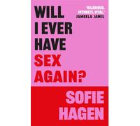 Will I Ever Have Sex Again?: A disarmingly honest and funny exploration of sex (and those who aren’t having it)