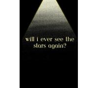 Will I Ever See The Stars Again?