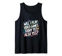 Will I Play Video Games Today Yes Also Yes --- Camiseta sin Mangas