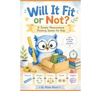 Will It Fit or Not: A Simple Measurement Thinking System for Kids (Rhada Bloom Kids: Math That Matters Track 1 for Ages 6-10, The Real-Life Measurement Series)