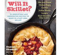 Will It Skillet?: 53 Irresistible and Unexpected Recipes to Make in a Cast-Iron Skillet