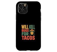 Will Kill Bugs For Tacos Anteriadas del exterminador |- Carcasa para iPhone 11 Pro