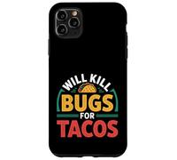 Will Kill Bugs For Tacos Anteriadas del exterminador - Carcasa para iPhone 11 Pro MAX