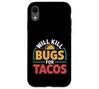 Will Kill Bugs For Tacos Anteriadas del exterminador - Carcasa para iPhone XR