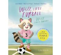 Will liebt Fußball - Will loves football: Ein Kinderbuch über Fußball, Teamgeist, Fair Play und Freundschaft in Reimform (Deutsch & Englisch) - mit Kinderlied "Tooor" zum Mitsingen und Mittanzen