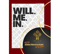Will.Me.In.: 12 step, Estate Planning Guide, For the Culture