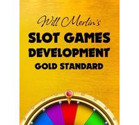 Will Merlin's Slot Games Development Gold Standard: How to Guide on Casino Slots Design, Development and Management for Professionals