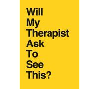 Will My Therapist Ask To See This?: Funny Therapy Humor Notebook for Women | Sarcastic Mental Health Gag Gift | Secret Santa, Birthday & Therapist Appreciation Gift Idea