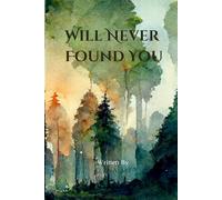 WILL NEVER FOUND YOU