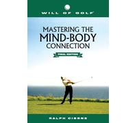 Will of Golf: Mastering the Mind-Body Connection: Final Edition