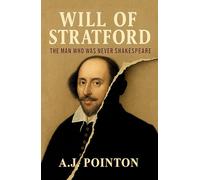 Will of Stratford: The Man Who Was Never Shakespeare