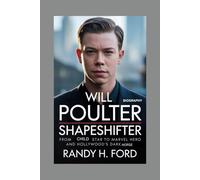 WILL POULTER - BIOGRAPHY: shapeshifter -From Child Star to Marvel Hero and Hollywood’s Dark Horse
