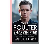WILL POULTER - BIOGRAPHY: shapeshifter -From Child Star to Marvel Hero and Hollywood’s Dark Horse