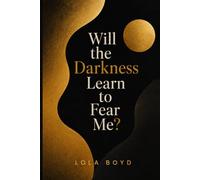 Will the Darkness Learn to Fear Me?