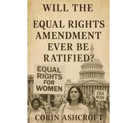 Will The Equal Rights Amendment Ever Be Ratified?
