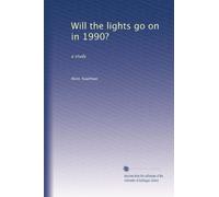 Will the lights go on in 1990?: a study