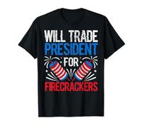 Will Trade President for Firecrackers 4th Of July Party Camiseta