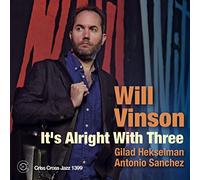 Will Vinson & Gilad Hekselman & Antonio Sanchez - It`s Alright With Three