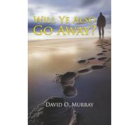 Will Ye Also Go Away?