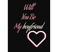 Will You Be My boyfriend ?: Romantic love notebook for boyfriend proposal. cute Valentine's Day Gift ideas For boyfriends, men, women . College Ruled notebook/journal.7.5x9.25 Inches
