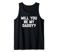 Will You Be My Daddy? - Divertido Dicho sarcástico Humor Novedad Camiseta sin Mangas
