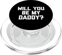 Will You Be My Daddy? - Divertido Dicho sarcástico Humor Novedad PopSockets PopGrip para MagSafe
